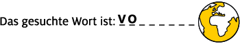 Kartengrafik mit Weltkugel und Text "Das gesuchte Wort ist: VO_______".