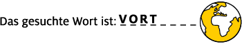 "Text: 'Das gesuchte Wort ist: WORT_', Erdkugel-Icon, Schwarz-Gelb."