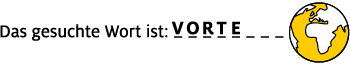 Gesuchtes Wort mit Buchstaben VORTE, animierter Globus rechts, gelb und schwarz gestaltet.